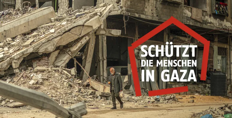 Schützt die Menschen in Gaza!