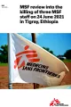 Bericht: MSF review into the killing of three MSF staff on 24 June 2021 in Tigray, Ethiopia - Englisch