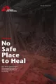 Cover des Berichts "No safe place to heal"