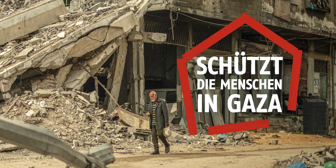 Schützt die Menschen in Gaza!