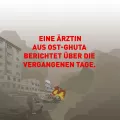 Bericht einer Ärztin aus Ost-Ghuta